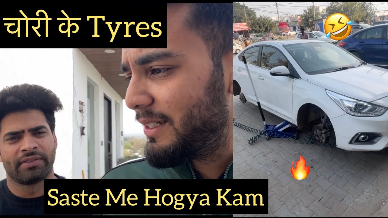 Verna Me चोरी Ke Tyres Dalwadiye😎