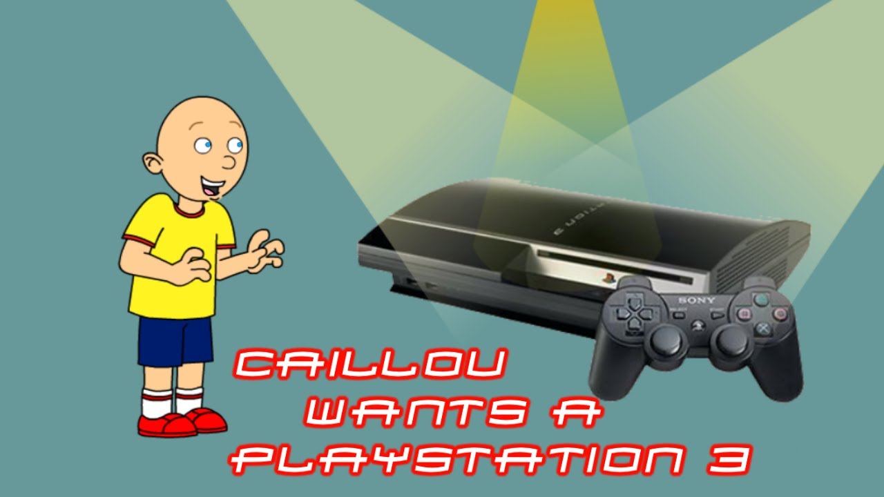 Caillou Wants a PS3!