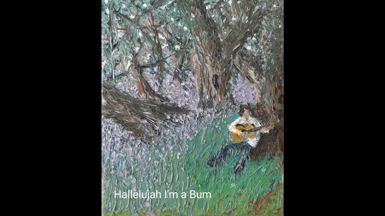Hallelujah I'm a Bum, possibly written by Harry McClintock in 1899 but adapted by Jon Woode in 2012