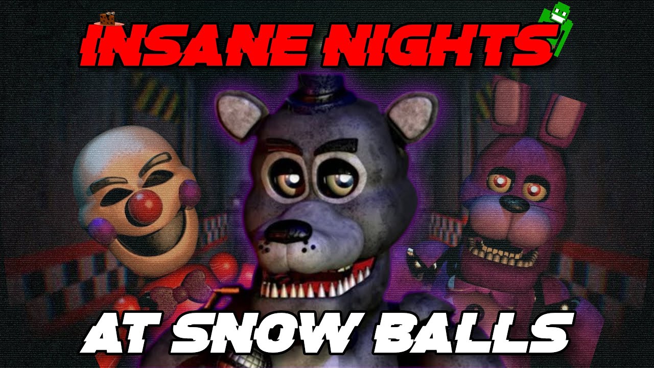 INSANE NIGHTS AT SNOWBALLS || best fnaf fan game in the past 2 years??