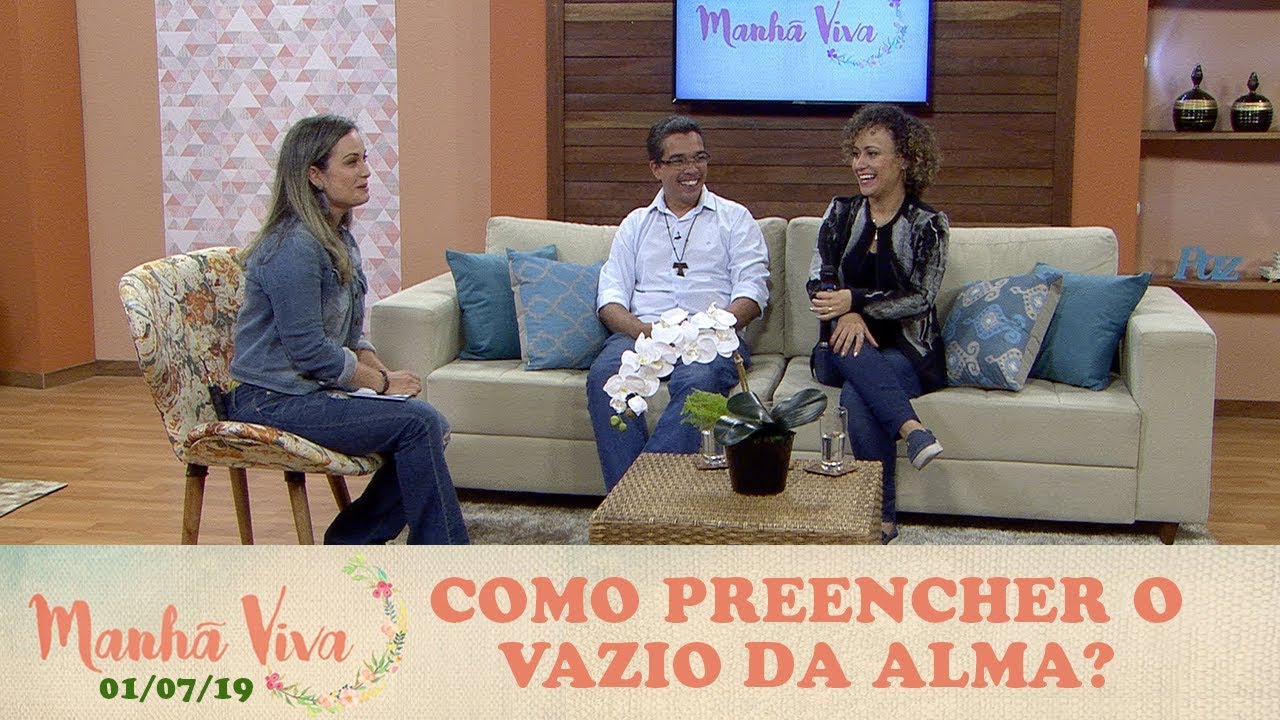 Manh&atilde; Viva - Como preencher o vazio da alma?  (01/07/19)