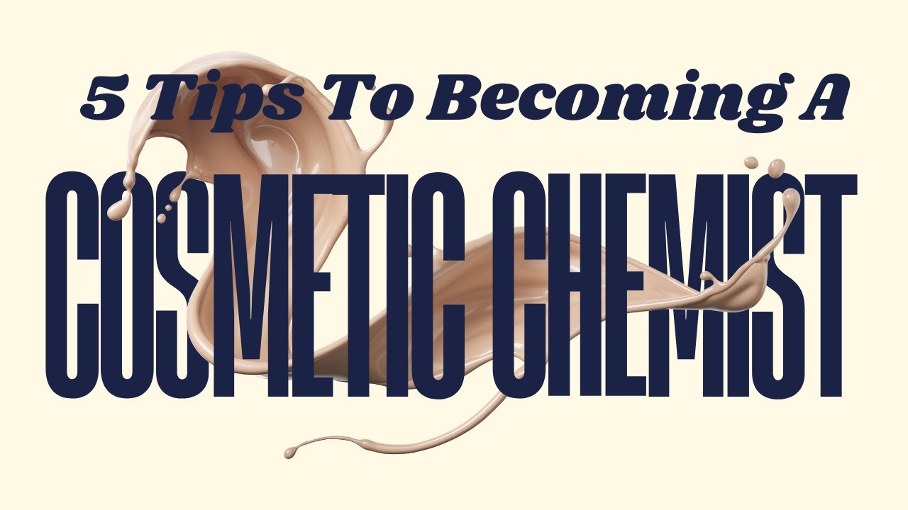 5 Tips to Becoming a Cosmetic Chemist | Your Guide to a Glamorous Career!