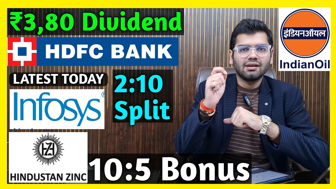 Indian Oil, Hindustan Zinc, HDFC Bank, Infosys Stocks Declared High Dividend, Bonus & Split