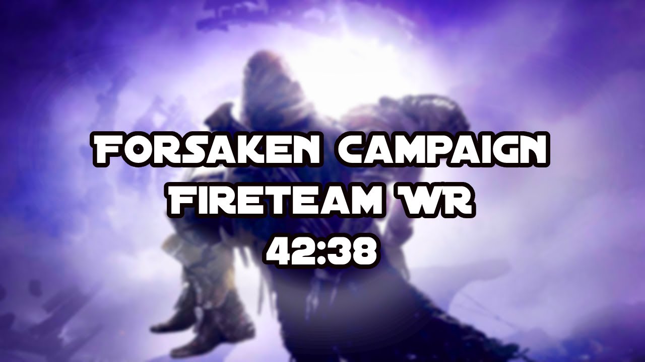 Destiny 2: Forsaken Fireteam Full Campaign Speedrun WR [