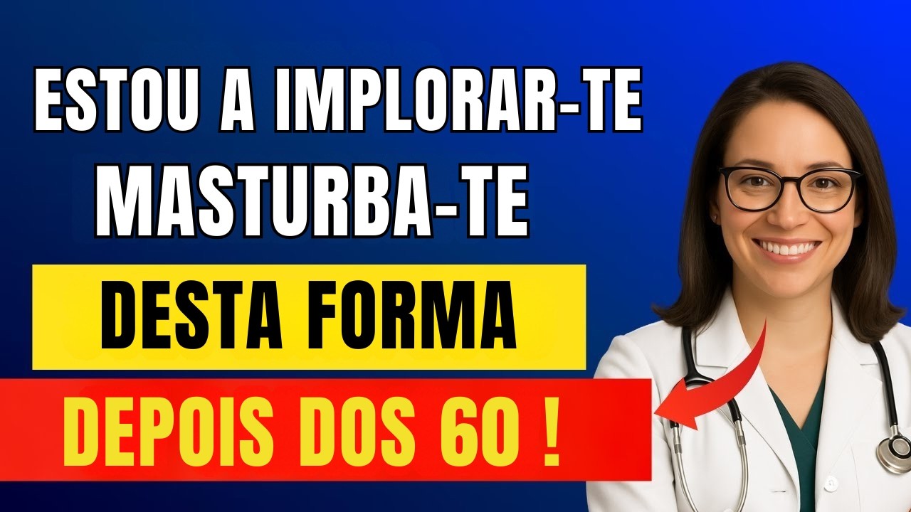 Urologista explica como se masturbar em segurança após os 60 anos. Evite estes 3 erros perigosos!