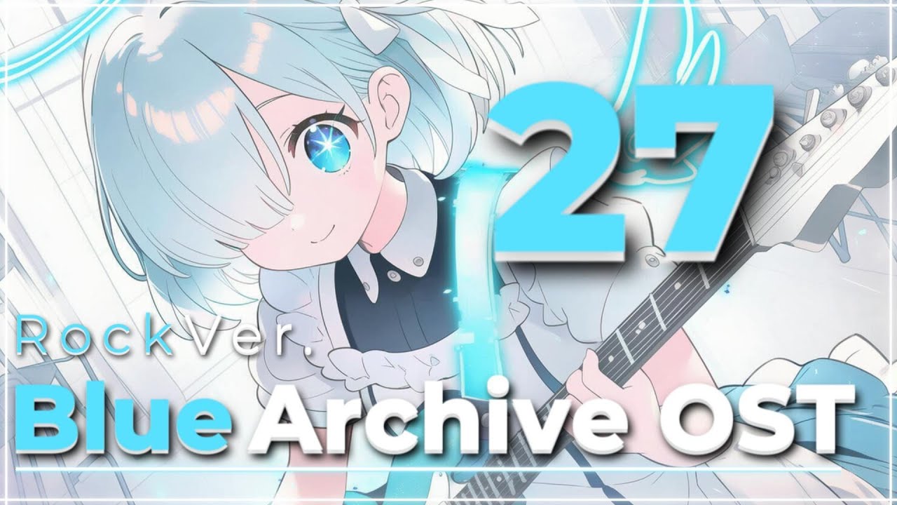 🩵  Blue Archive OST - Rock Ver. 27