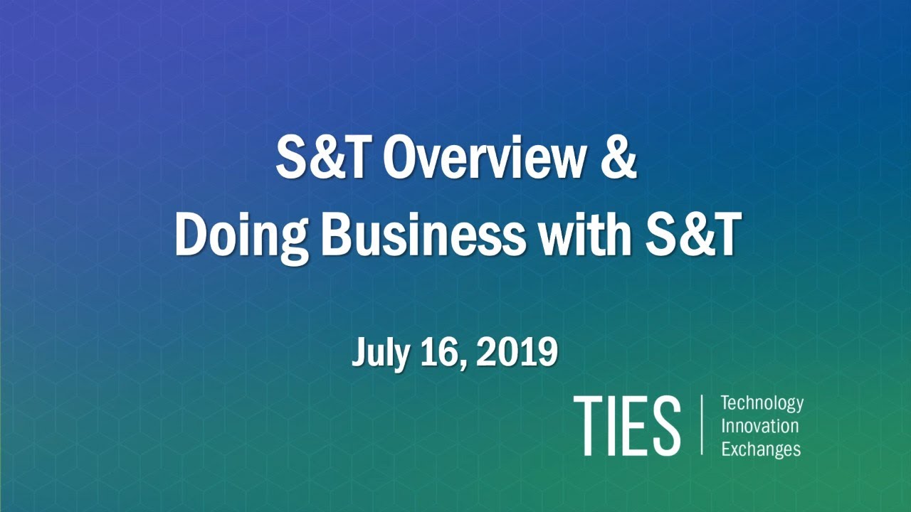 S&T Overview and Doing Business with S&T