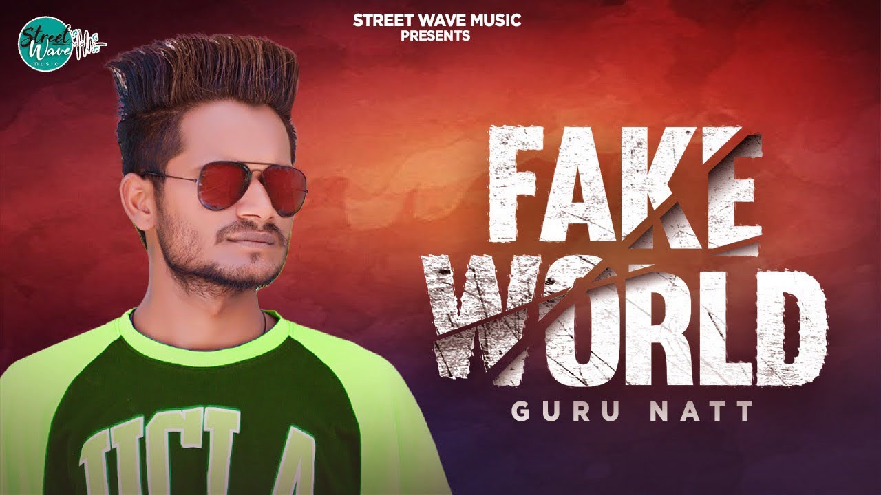 fake world (official video) guru natt | vicky bahadurpuria | gross c studio | street wave music