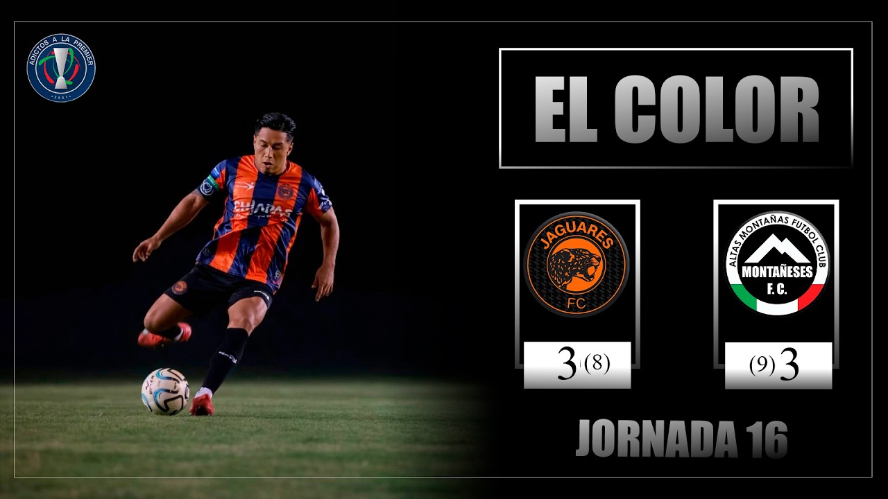 EL Color | Jaguares vs Montañeses | Jornada  16 | Liga Premier FMF