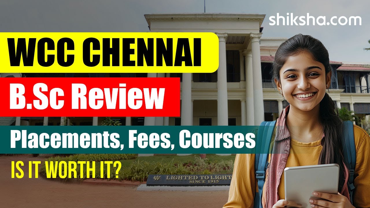 WCC Chennai BSc Review  | Fees, Admission, Placements, Cutoff