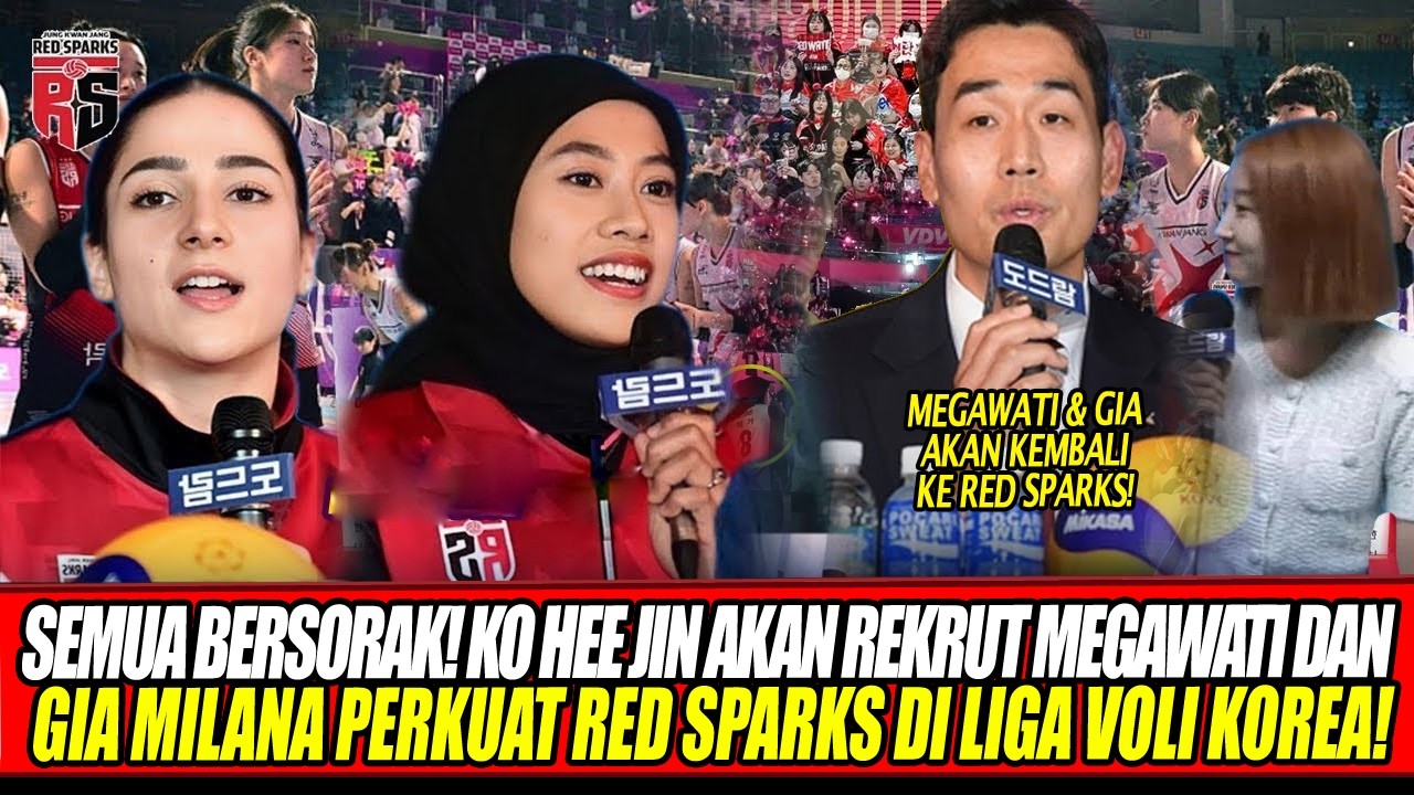 SEMUA BERSORAK🔥KO HEE JIN AKAN REKRUT MEGAWATI & GIA MILANA PERKUAT RED SPARKS DI LIGA VOLI KOREA!