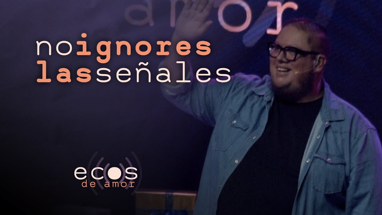 #EcosDeAmor | No Ignores las Señales - David Cortez