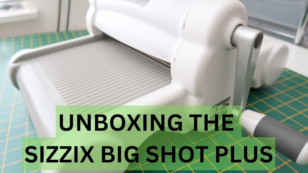 Unboxing the Big Shot Plus