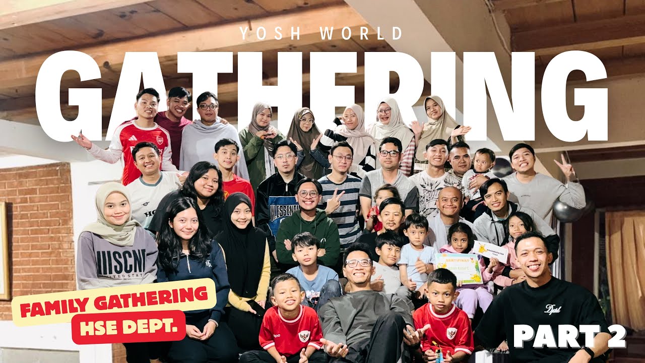 YOSH WORLD : PART II HSE Family Gathering 
