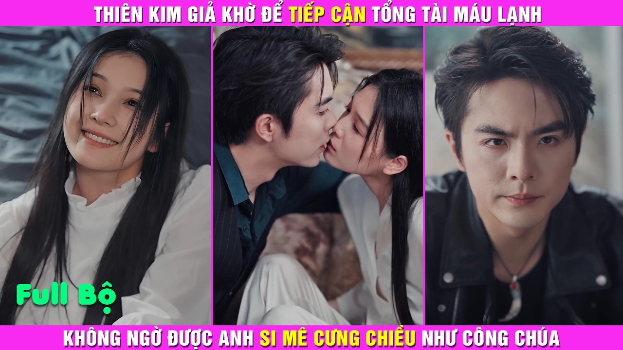 Thiên Kim Giả Khờ Để Tiếp Cận Tổng Tài Máu Lạnh, Không Ngờ Được Anh Si Mê Cưng Chiều Như Công Chúa