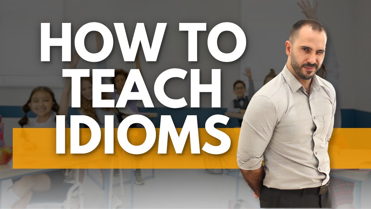ESL Teaching Hacks: 5 Dynamic Ways to Teach Idioms Effectively!