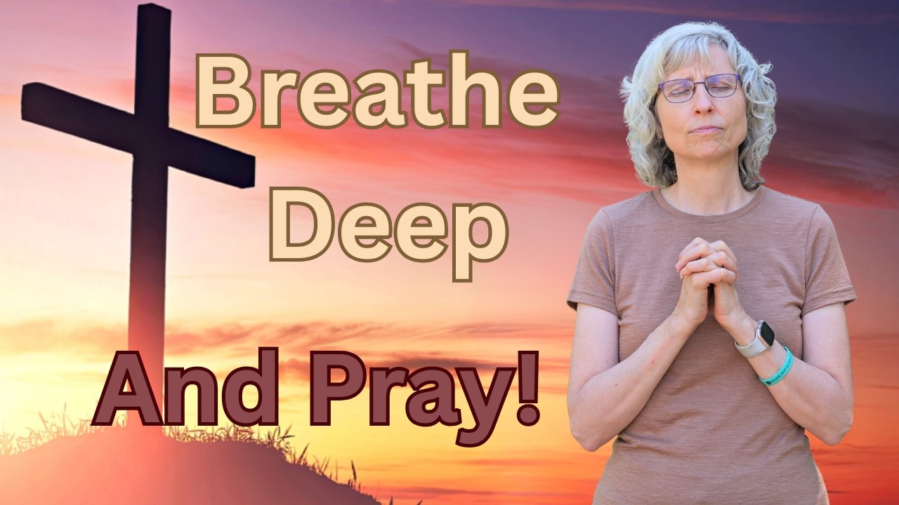 Breathe Deep and Pray