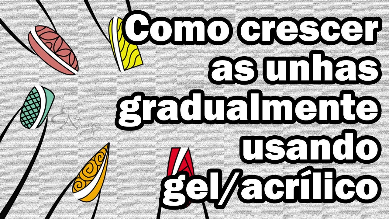 Como Crescer as Unhas Gradualmente Usando Gel/Acrílico