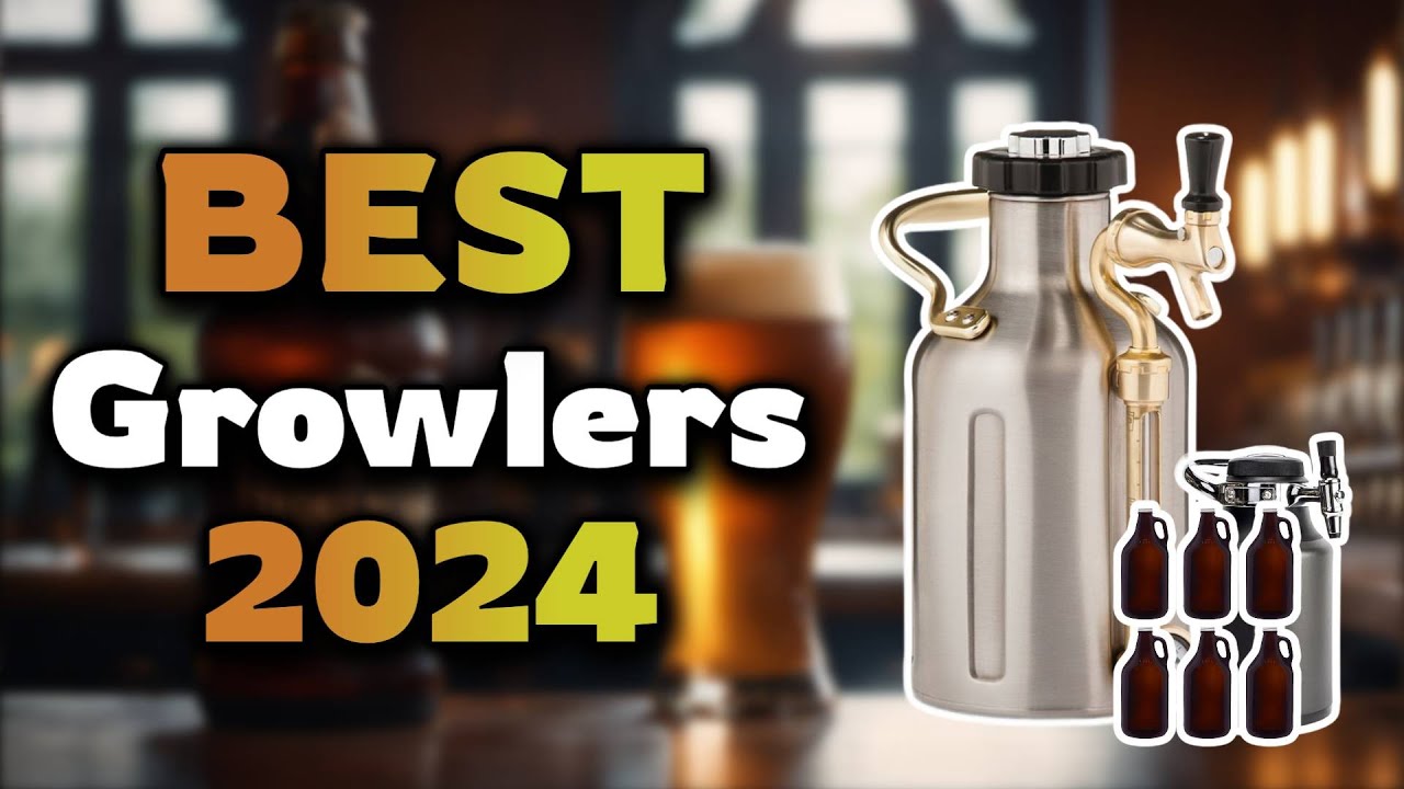Top Best Growlers in 2024 & Buying Guide - Must Watch Before Buying!