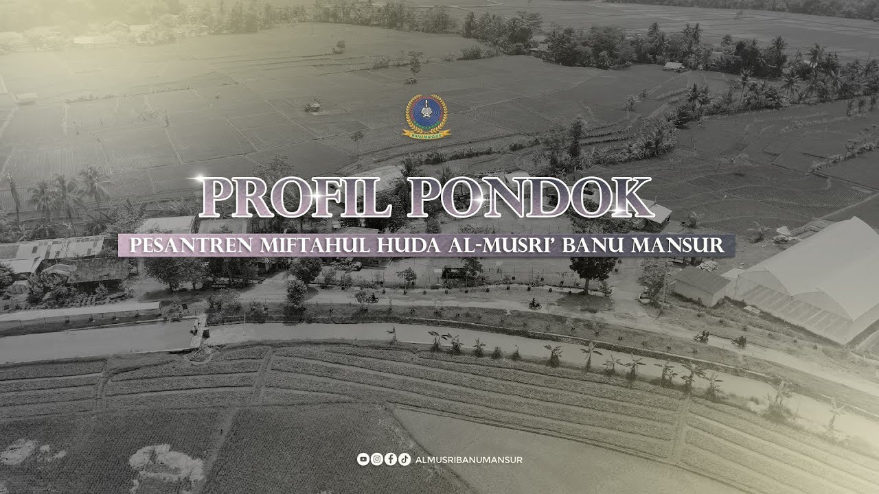 PROFIL PONDOK PESANTREN MIFTAHUL HUDA AL-MUSRI' BANU MANSUR - KAB. CIANJUR JAWA BARAT