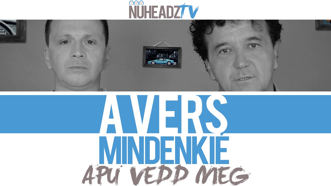 A Vers Mindenkié: Wellhello - Apu Vedd Meg (Scherer Péter & Janklovics Péter) | NuHeadzTV