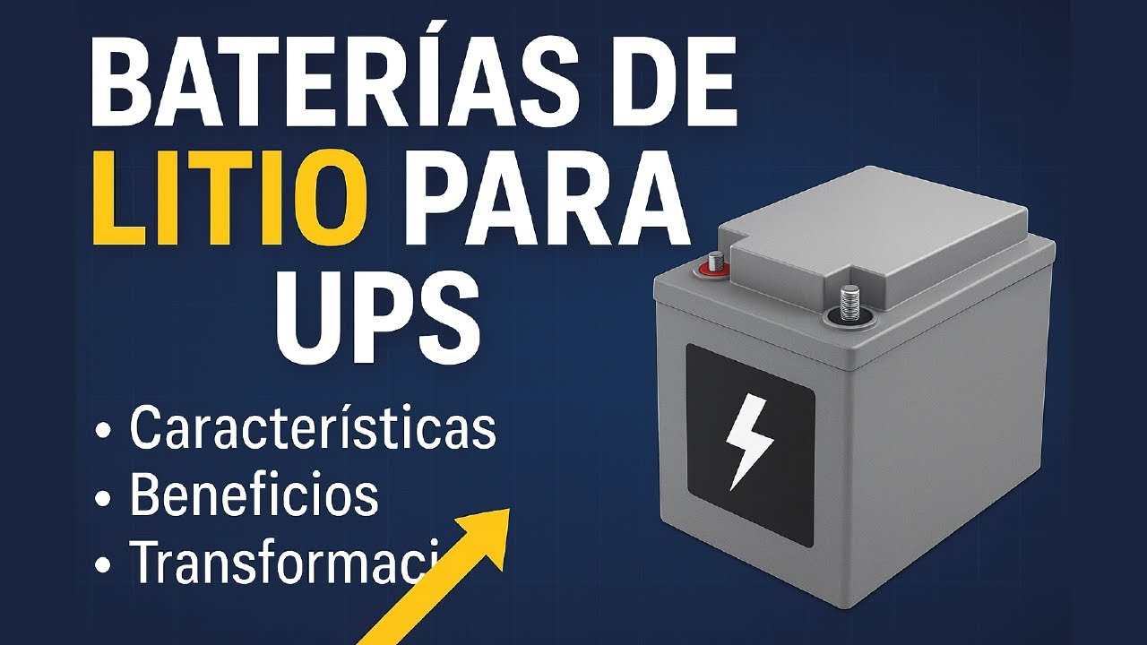 Baterías de Litio para UPS Características Beneficios