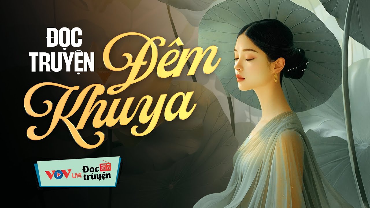 Truyện hay, nghe hoài không chán - 30 Phút đọc truyện đêm khuya đài tiếng nói việt nam
