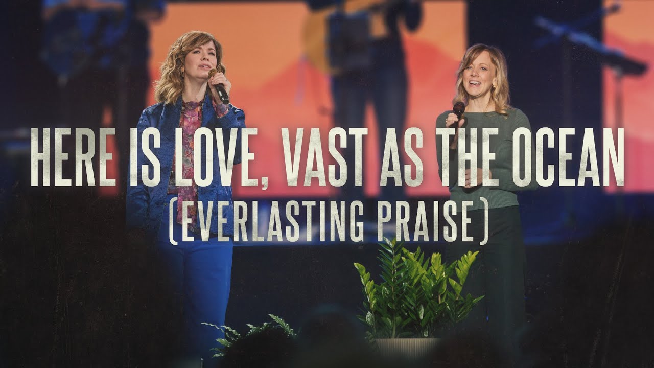 Here Is Love, Vast as the Ocean (Everlasting Praise) Live from Sing! - The Gettys, Sandra McCracken