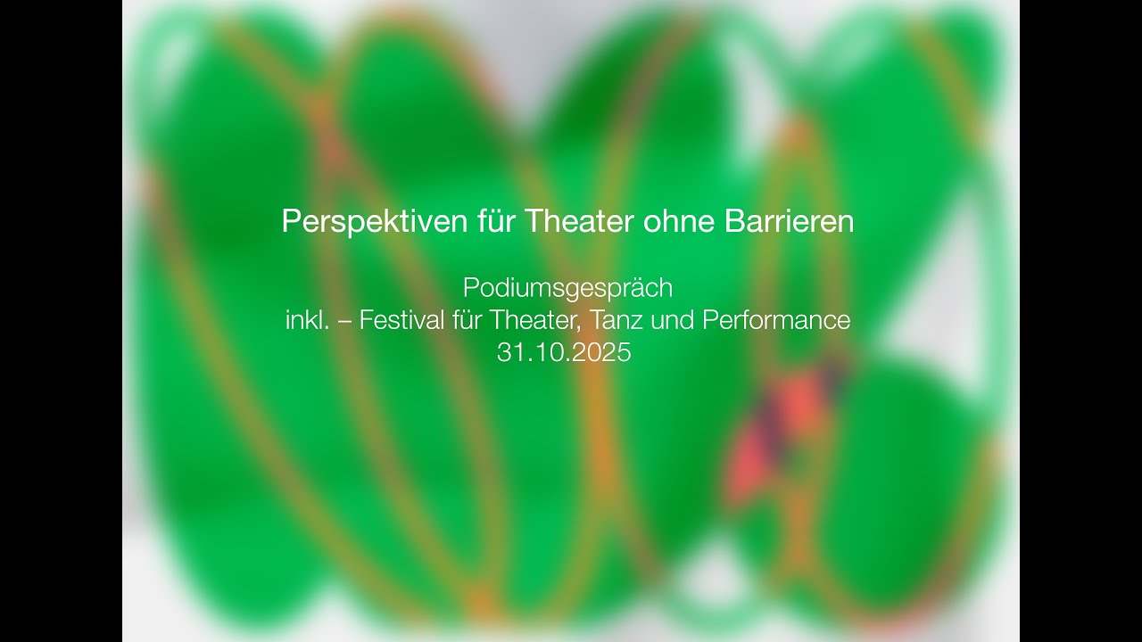 Perspektiven für Theater ohne Barrieren | Podiumsdiskussion