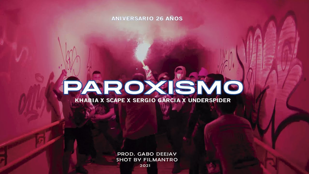 PAROXISMO | KHABIA X SCAPE X SERGIO GARCIA X UNDER SPIDER (SHOT BY: FILMANTRO)