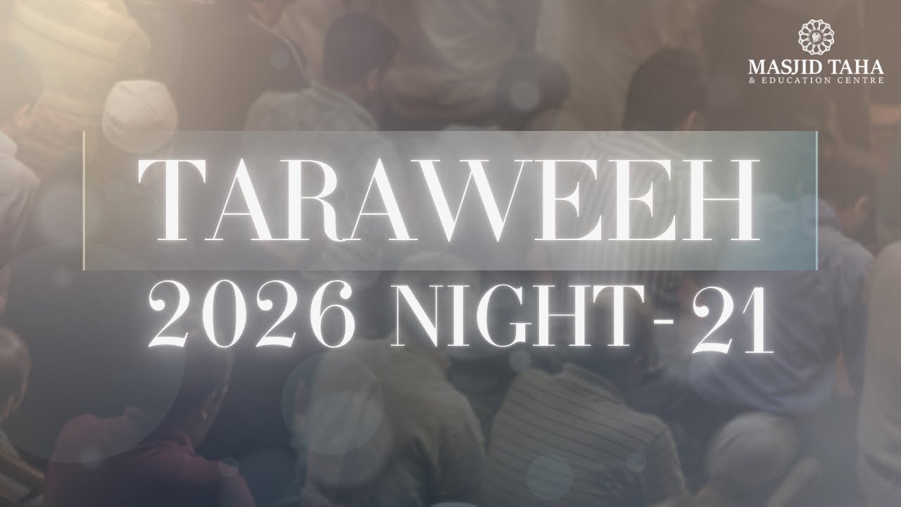 Taraweeh Night 21 | Masjid Taha & EC