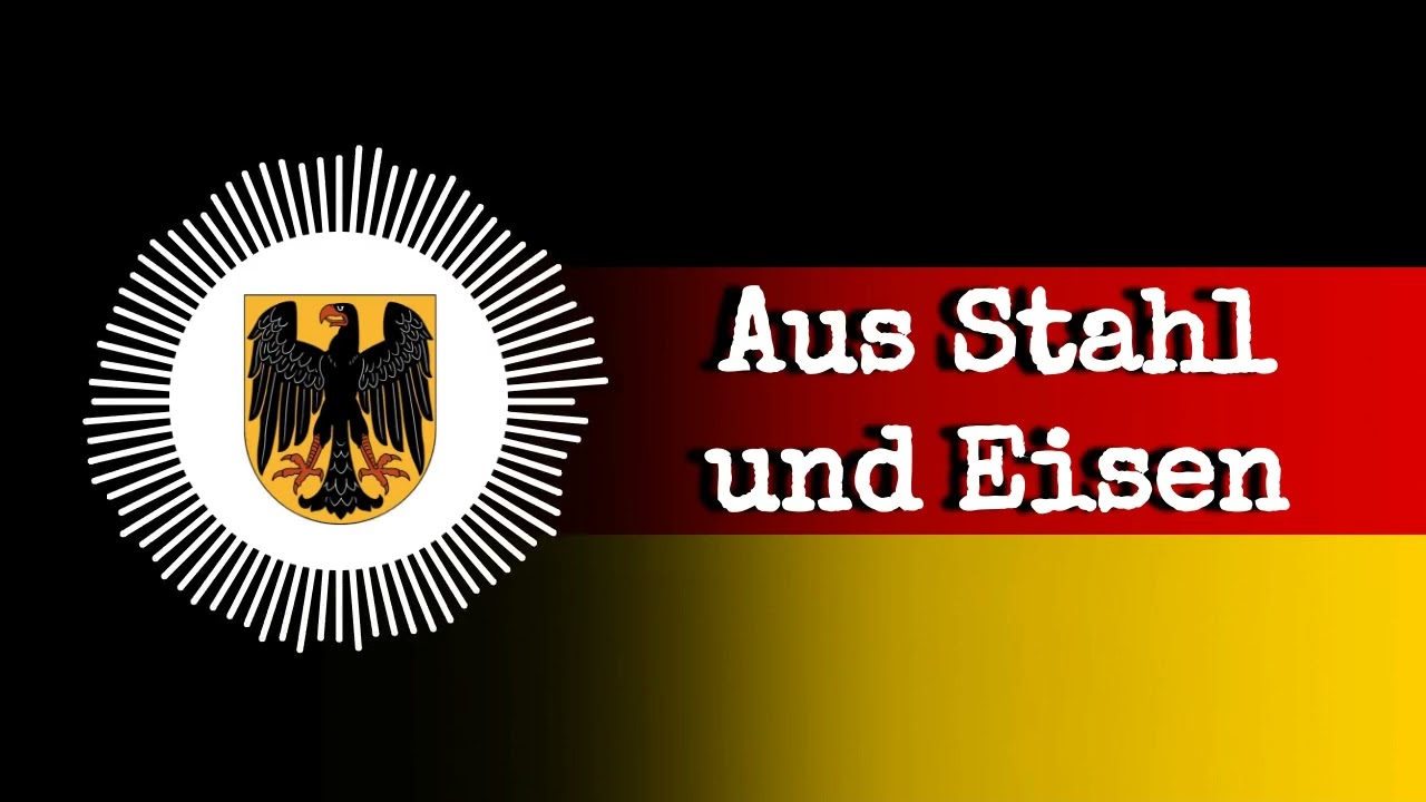Aus Stahl und Eisen - German March Song