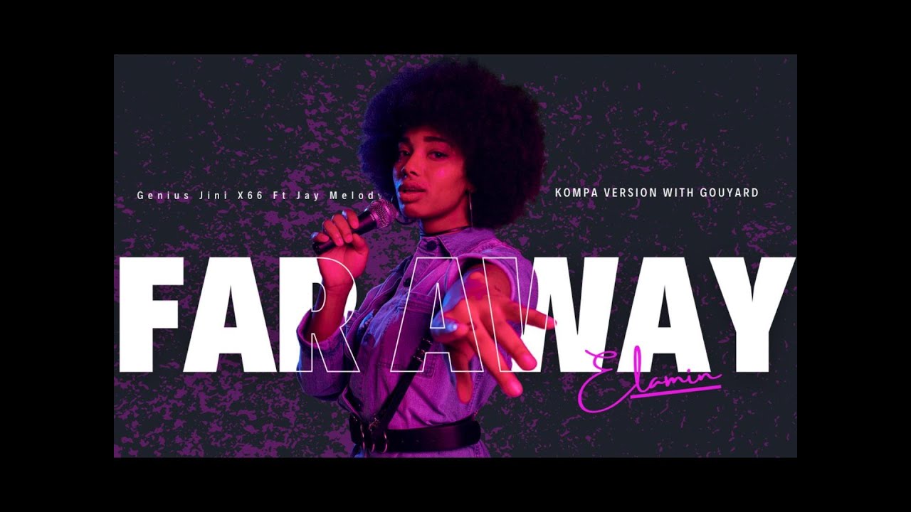 FAR AWAY 2 KOMPA Version (Genius Jini x66 Ft Jay Melody) With Gouyard By Elamin