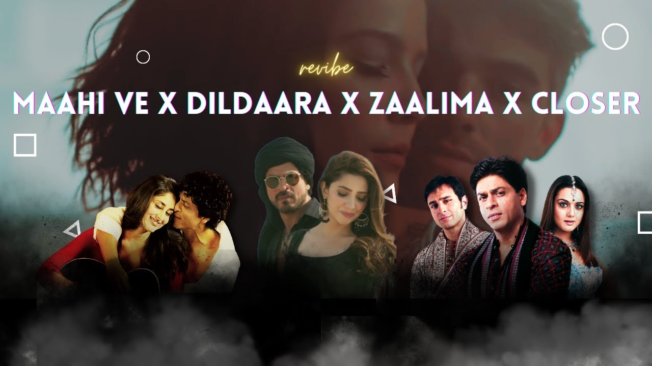 Maahi Ve X Dildaara X Zaalima X Closer Mashup | revibe | Shahrukh Khan X The Chainsmokers |