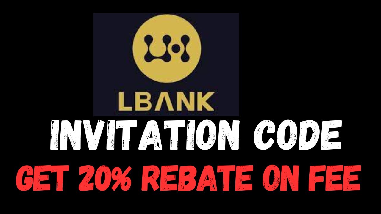 LBank Invitation Code [19E4N] &ndash; Get Up To 20% Rebate On Fees
