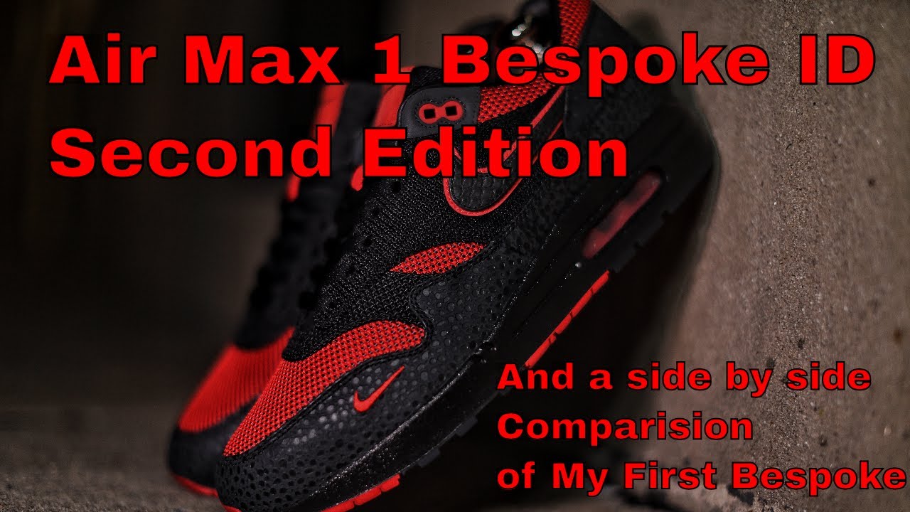 Air Max 1 Bespoke ID Second Edition, And a side by side Comparision of My First Bespoke