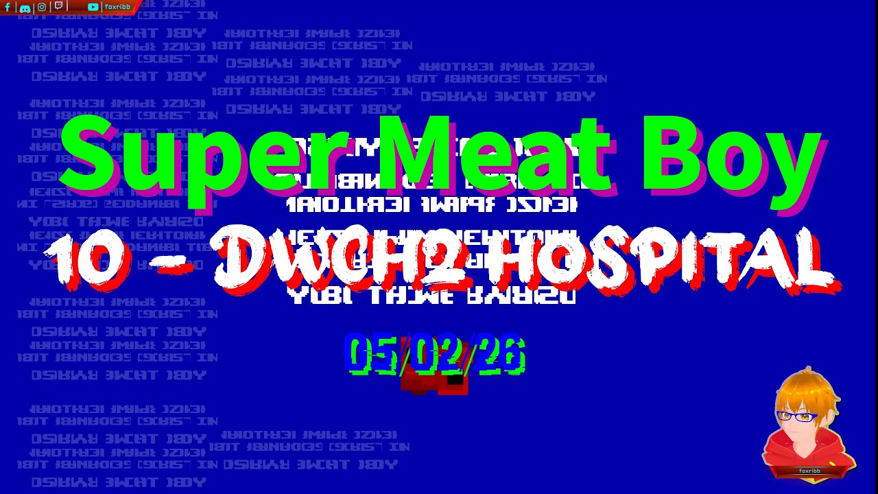 Super Meat Boy - #10 [4K] - DWCH2 Hospital - 05/02/26