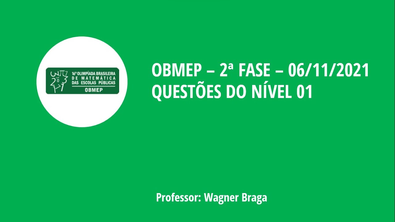 Resolução e Comentário de todas as 6 questões do nível 01 - OBMEP segunda fase 2021