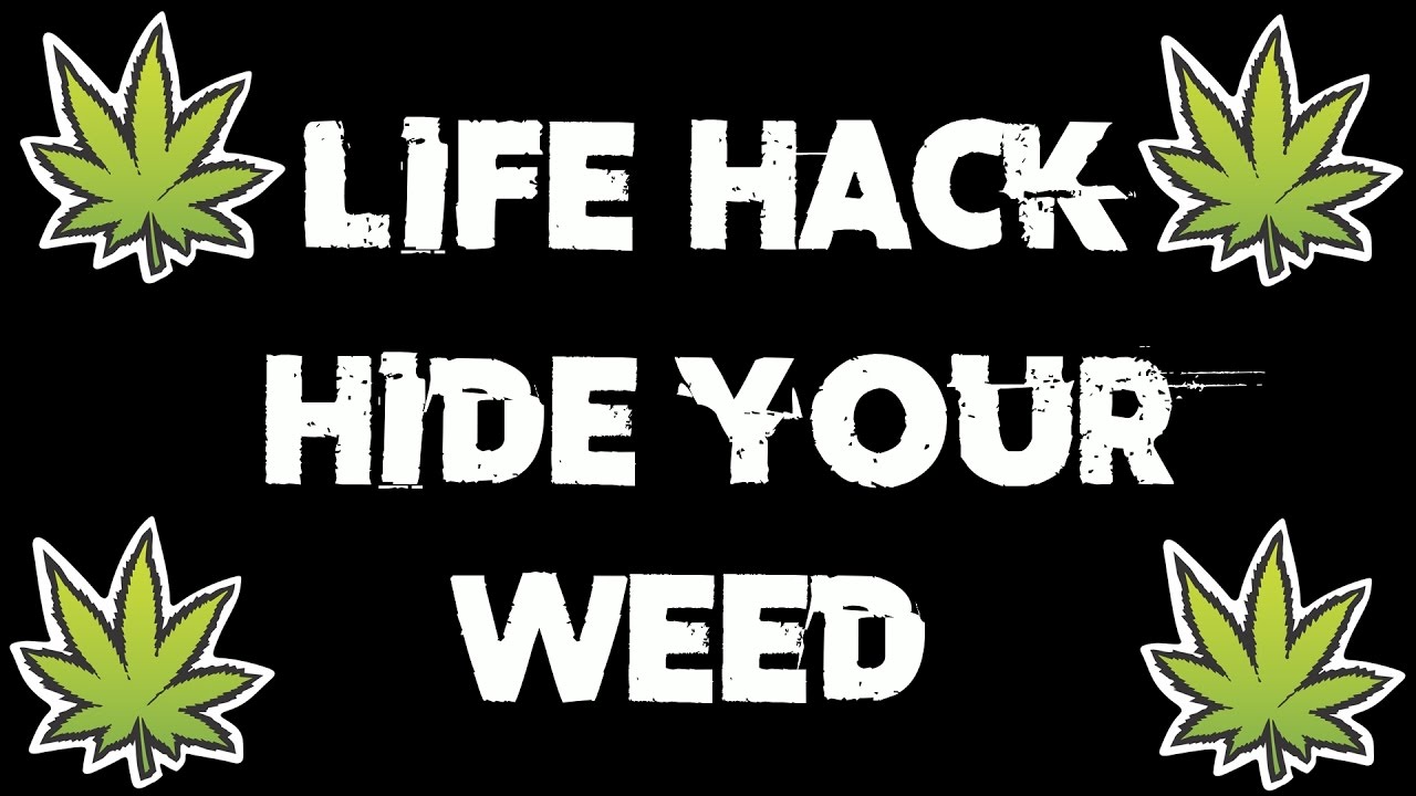 Life Hack - Hide your weed hack