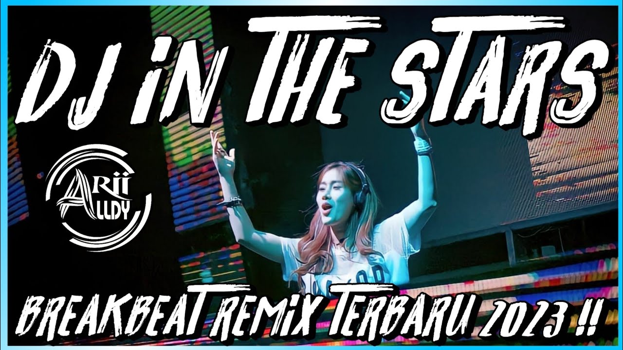 DJ IN THE STARS BREAKBEAT REMIX TERBARU FULL BASS 2023 !!