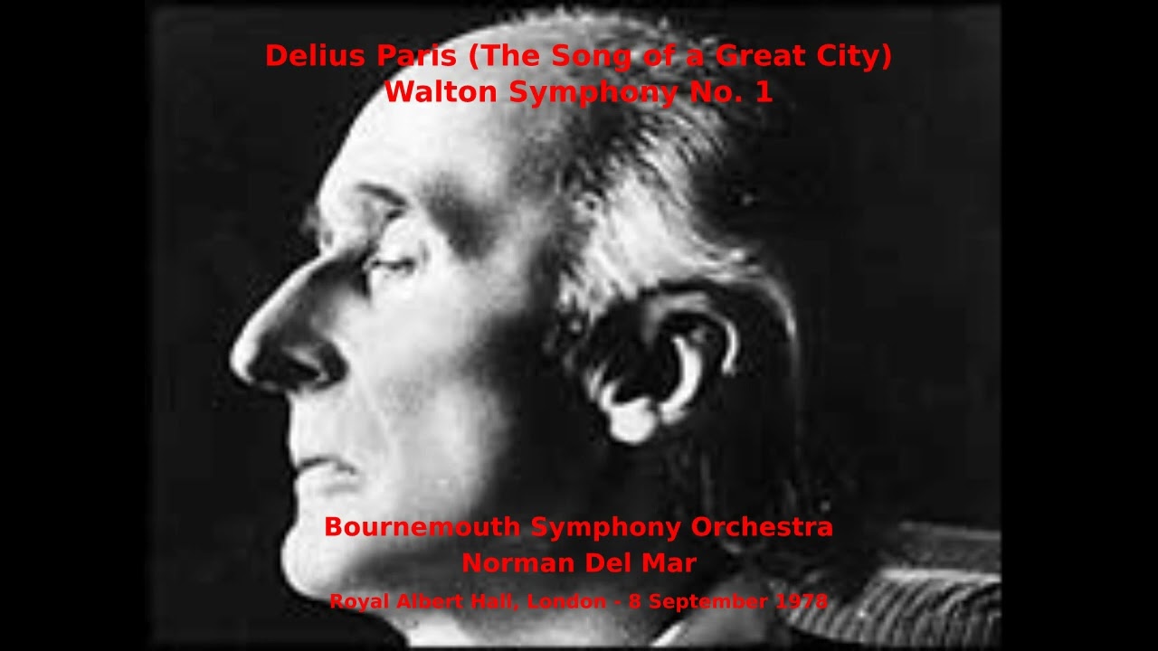 Delius Paris, Walton Symphony No. 1 - Bournemouth Symphony Orchestra - Norman Del Mar (RAH, 1978)