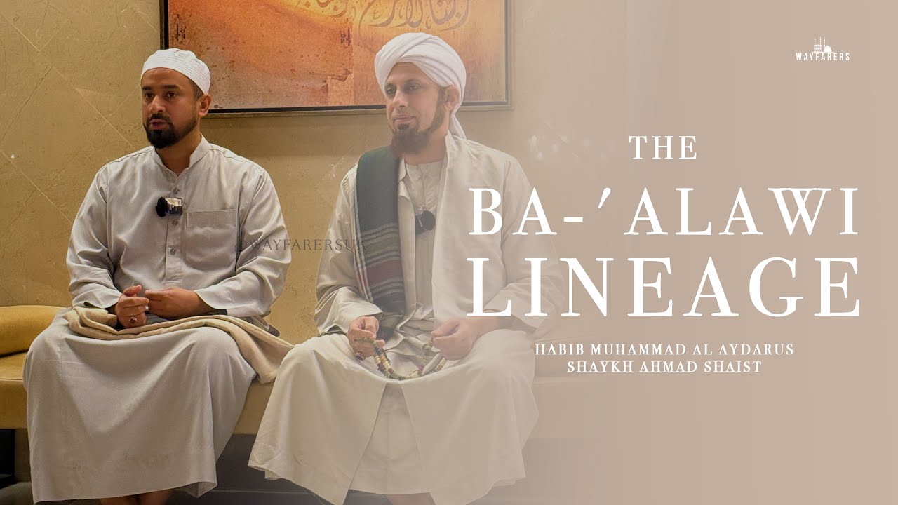 The Ba-'Alawi Lineage | Shaykh Ahmad Shaist | Habib Muhammad Al Aydarus | S4:E2 | Umrah 2025 | 4K