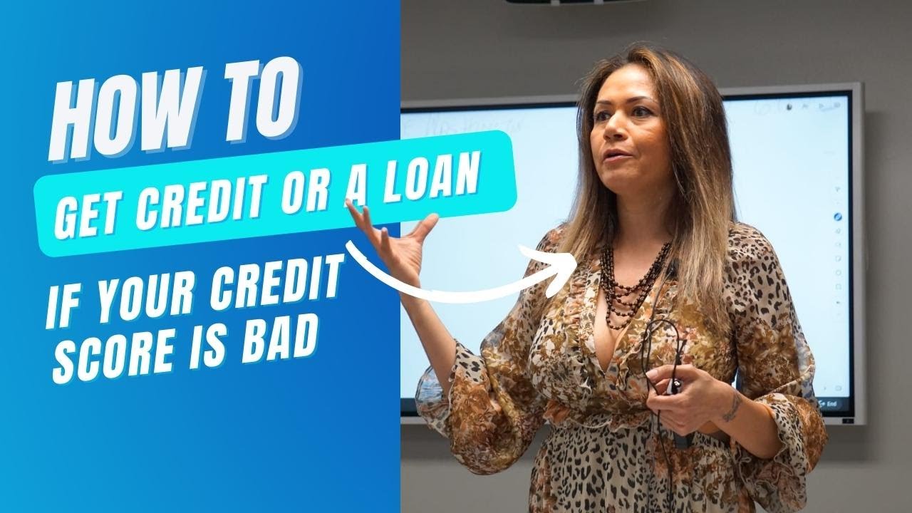 How To Get Credit Or A Loan If Your Credit