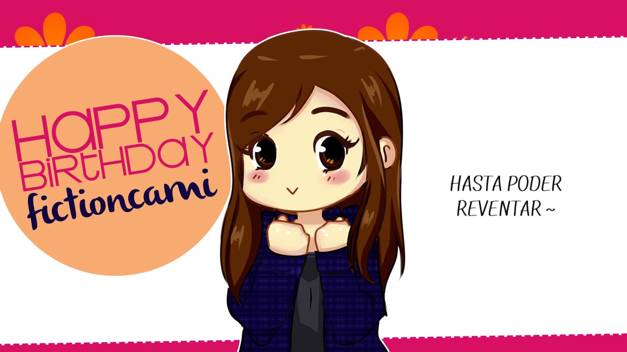 Feliz cumple Fictioncami!