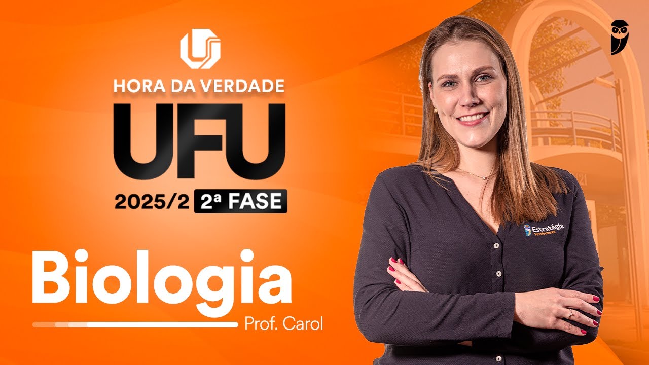 Hora da Verdade UFU 2025.2 2ª Fase - Biologia com profa. Carol Negrin