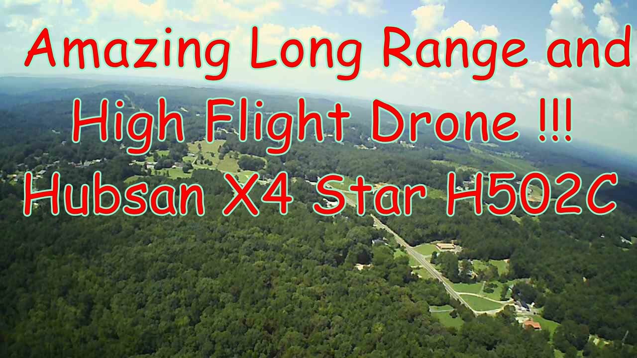 Amazing Long Range and High Drone Flight Hubsan X4 STAR H502C Under $40