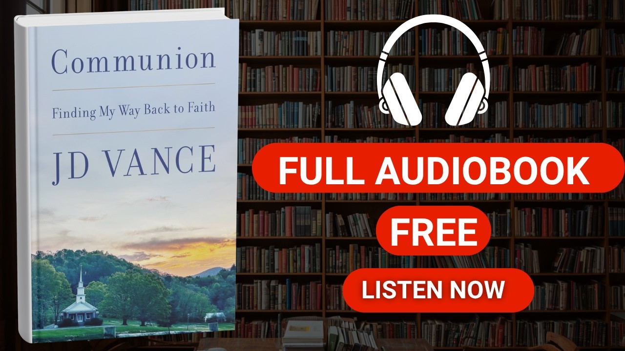 Communion: Finding My Way Back to Faith by J. D. Vance [ Full Audiobook Free ]