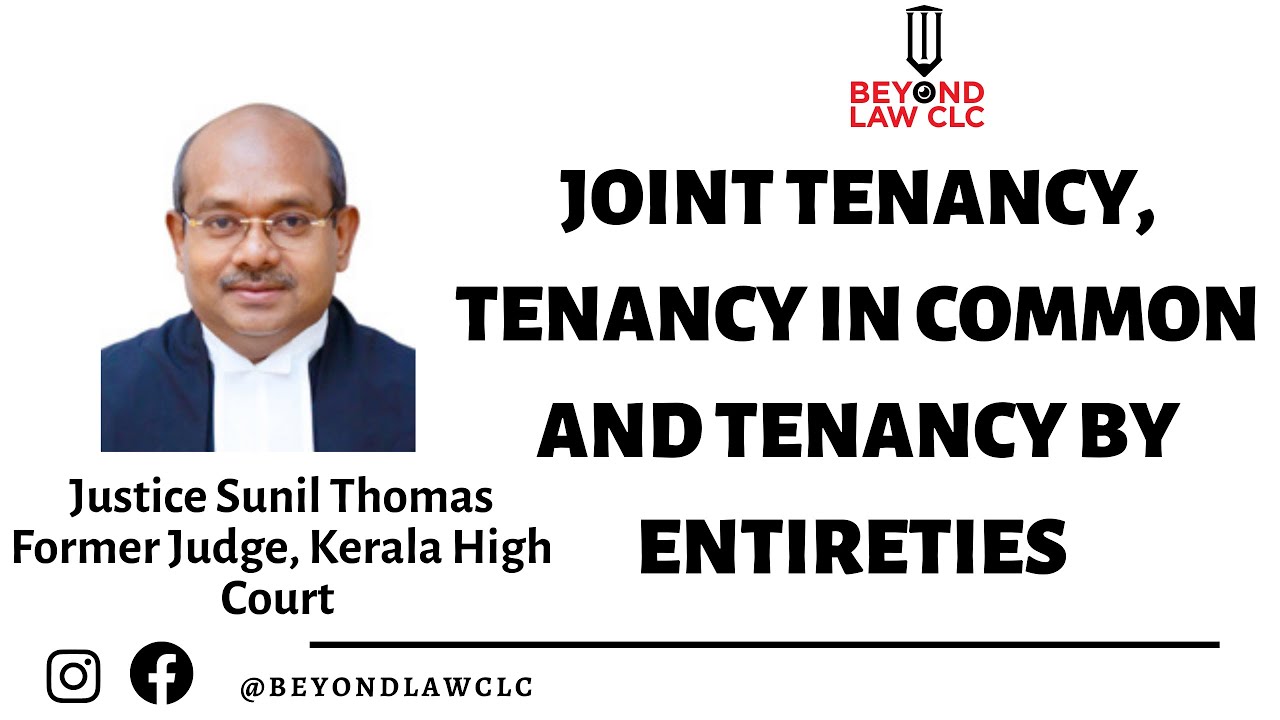 Joint Tenancy, Tenancy In Common And Tenancy By Entireties: Justice Sunil Thomas, Former Judge.