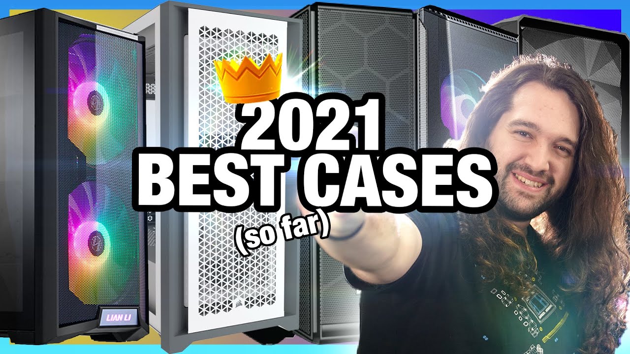Best PC Cases of 2021 So Far: $60 to $200 Airflow, Silence, & Budget Cases