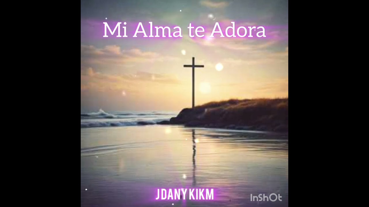 JDany - Mi Alma te Adora ✝️🙏 Video oficial